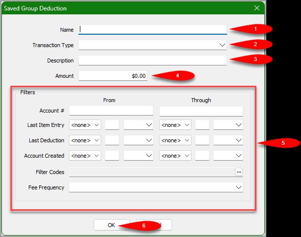 Saved Group Deduction form with numbered callouts for each field Saved Group Deduction form with numbered callouts for each field